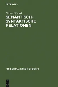 Buy Semantisch-syntaktische Relationen: Untersuchungen Zur Kompatibilität Lexikalischer Einheiten Im Deutschen (Reihe Germanistische Linguistik, 2) by Ulrich Püschel - De Gruyter German Language Paperback Reprint — BookShops.in