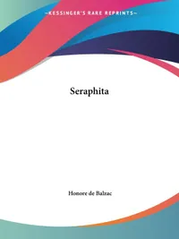 Buy Seraphita by Honore De Balzac | Kessinger Publishing | Hardcover | Philosophy & Metaphysics | 9780766101135 — BookShops.in