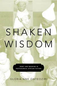 Buy Shaken Wisdom: Irony and Meaning in Postcolonial African Fiction by Gloria Nne Onyeoziri | Univ of Virginia Press | Hardcover | Literary Criticism — BookShops.in