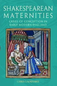 Buy Shakespearean Maternities: Crises of Conception in Early Modern England by Chris Laoutaris | Edinburgh University Press | English | Paperback | Illustrated Edition — BookShops.in
