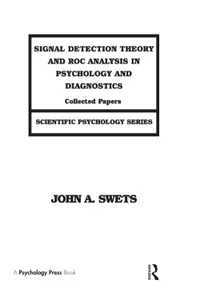 Buy Signal Detection Theory and ROC Analysis in Psychology and Diagnostics by John A. Swets | Hardcover | 1st Edition | Psychology Press | Cognitive Psychology — BookShops.in