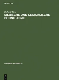 Buy Silbische und lexikalische Phonologie: Studien zum Chinesischen und Deutschen (Linguistische Arbeiten 211) by Richard Wiese | De Gruyter | German Language | Paperback | Reprint 2010 — BookShops.in