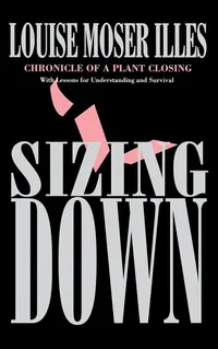 Buy Sizing Down: Chronicle of a Plant Closing by Louise Moser Illes | ILR Press Hardcover | Business & Economics Book on Labor & Industrial Relations — BookShops.in