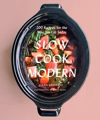 Buy Slow Cook Modern by Liana Krissoff | Hardcover | Harry N. Abrams | 9781419726675 | Indian Cookbook for Busy Home Chefs — BookShops.in