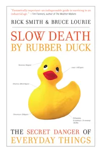 Buy Slow Death by Rubber Duck: The Secret Danger of Everyday Things by Rick Smith, Bruce Lourie - Hardcover - Counterpoint - Health & Wellness Book — BookShops.in