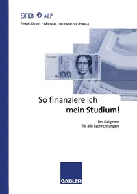 Buy So finanziere ich mein Studium! Der Ratgeber für alle Fachrichtungen (Edition MLP) by Erwin Dichtl | Michael Lingenfelder | Gabler | Hardcover | German | 1998 Edition | Higher Education Textbooks | Literature — BookShops.in