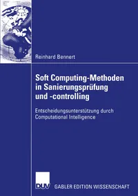 Buy Soft Computing-Methoden in Sanierungsprüfung und -controlling: Entscheidungsunterstützung durch Computational Intelligence by Reinhard Bennert, Deutscher Universitats-Verlag, German Hardcover, 2004 Edition, Business & Finance Accounting Textbook — BookShops.in