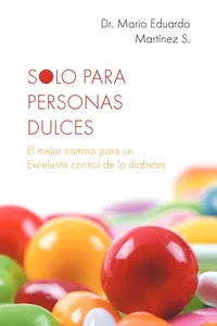 Buy Solo Para Personas Dulces: El Mejor Camino Para Un Excelente Control de La Diabetes by Mario Eduardo Martinez | Palibrio | Spanish Hardcover Illustrated Edition — BookShops.in