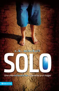 Buy Solo: Una Vida En Busca De Esperanza Y Un Hogar by R.B. Mitchell - Spanish Hardcover Biography - Vida Pub — BookShops.in