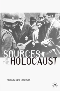 Buy Sources of the Holocaust: 8 (Documents in History) by Steve Hochstadt | Hardcover | Palgrave Macmillan | 2004 Edition | Holocaust History & Genocide Studies — BookShops.in