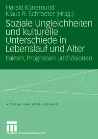 Buy Soziale Ungleichheiten und kulturelle Unterschiede in Lebenslauf und Alter: Fakten, Prognosen und Visionen (Alter(n) und Gesellschaft) by Harald Künemund | Klaus R. Schroeter | Springer VS | Hardcover | 2008 Edition | German Language | Sociology Textbook — BookShops.in