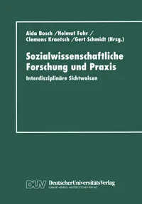 Buy Sozialwissenschaftliche Forschung und Praxis: Interdisziplinäre Sichtweisen by Aida Bosch, Clemens Kraetsch, Helmut Fehr | German Hardcover | Deutscher Universitatsverlag | Economics & Social Science Textbook — BookShops.in