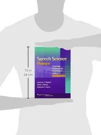 Buy Speech Science Primer: Physiology, Acoustics and Perception of Speech 6th Edition by Lawrence J. Raphael, Gloria J. Borden, Katherine S. Harris – Hardcover – Lippincott Williams & Wilkins – Anatomy Textbook for Speech Pathology Students — BookShops.in