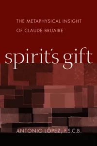 Buy Spirit's Gift: The Metaphysical Insight of Claude Bruaire by Antonio Lopez | The Catholic University of America Press | Hardcover | Philosophy & Theology — BookShops.in