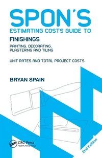 Buy Spon's Estimating Costs Guide to Finishings: Painting, Decorating, Plastering and Tiling by Bryan Spain | Spon Pr | Hardcover | 2nd Edition | Civil Engineering Textbook — BookShops.in
