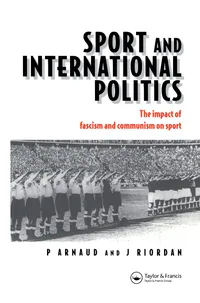 Buy Sport and International Politics: Impact of Fascism and Communism on Sport | Pierre Arnaud & Jim Riordan | Routledge | Hardcover | 1st Edition | History & Politics Book — BookShops.in
