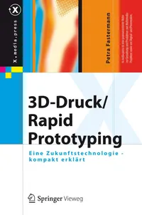 Buy 3D-Druck / Rapid Prototyping: Eine Zukunftstechnologie - kompakt erklart by Petra Fastermann | German Hardcover | Springer-Nature | 3D Printing Book — BookShops.in