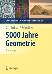 Buy 5000 Jahre Geometrie: Geschichte, Kulturen, Menschen by Christoph J. Scriba & Peter Schreiber | Springer-Verlag Hardcover German Edition | Mathematics History Book — BookShops.in