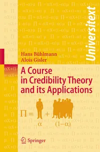 Buy A Course in Credibility Theory and its Applications (Universitext) by Hans Bühlmann & Alois Gisler | Springer-Verlag | Hardcover | 2005 Edition | Financial Mathematics & Insurance Textbook — BookShops.in
