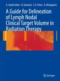 Buy A Guide for Delineation of Lymph Nodal Clinical Target Volume in Radiation Therapy by Giampiero Ausili Cefaro, Carlos A. Perez, Domenico Genovesi | Springer | English | Hardcover | 2008 Edition | Medicine & Health Sciences — BookShops.in