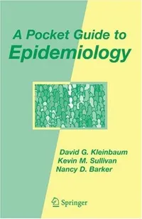 Buy A Pocket Guide to Epidemiology by David G. Kleinbaum, Kevin M. Sullivan, Nancy D. Barker | Springer Hardcover | Reference Book for Students & Professionals — BookShops.in