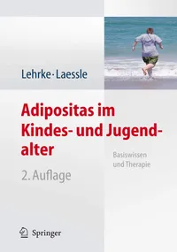 Buy Adipositas im Kindes- und Jugendalter: Basiswissen und Therapie by Sonja Lehrke | Springer-Verlag | German Hardcover | 2nd Edition | Medical Textbook for Childhood Obesity Treatment — BookShops.in