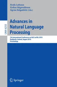 Buy Advances in Natural Language Processing: IceTAL 2010 Conference Proceedings by Hrafn Loftsson, Eirikur Rögnvaldsson, Sigrun Helgadottir - Springer, English, Paperback, 2010 Edition — BookShops.in