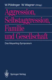 Buy Aggression, Selbstaggression, Familie und Gesellschaft: Das Mayerling-Symposium by Walter Pöldinger | Wolfgang Wagner | Springer-Verlag | German Hardcover | Clinical Medicine Textbook — BookShops.in