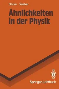 Buy Ähnlichkeiten in der Physik: Zusammenhänge erkennen und verstehen (Springer-Lehrbuch) by John N. Shive, F. Pahl, Robert L. Weber | Springer-Verlag | German Language Hardcover | Higher Education Textbook for Science & Mathematics — BookShops.in