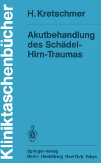Buy Akutbehandlung Des Schadel-Hirn-Traumas (Kliniktaschenbucher) by H. Kretschmer | Springer Verlag | German Hardcover | 1985 Illustrated Edition | Neurosurgery & Trauma Care Textbook — BookShops.in