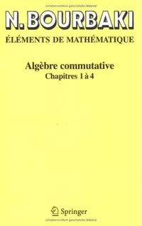 Buy Algèbre Commutative: Chapitres 1 à 4 by N. Bourbaki | Springer-Verlag | French Hardcover | Higher Education Mathematics — BookShops.in