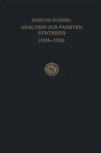 Buy Analysen zur Passiven Synthesis: Aus Vorlesungs- und Forschungsmanuskripten 1918–1926 (Husserliana Band 11) by Edmund Husserl | Kluwer Academic Publishers | German Paperback | 1966 Edition — BookShops.in