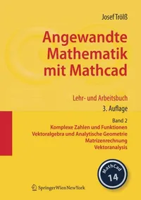 Buy Angewandte Mathematik mit Mathcad Band 2: Komplexe Zahlen, Vektoralgebra, Matrizenrechnung, Vektoranalysis von Josef Trölß – Springer Verlag, Hardcover, 3. Auflage 2008 — BookShops.in