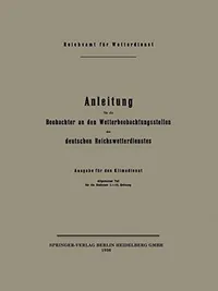 Buy Anleitung für die Beobachter an den Wetterbeobachtungsstellen des deutschen Reichswetterdienstes: Ausgabe für den Klimadienst Allgemeiner Teil für die Stationen I.–III. Ordnung by Reichsamt Fur Wetterdienst - German Hardcover 1936 Edition - Springer-Verlag - Earth Sciences Textbook — BookShops.in