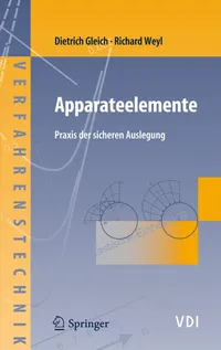 Buy Apparateelemente: Praxis der sicheren Auslegung (Chemische Technik / Verfahrenstechnik) by Dietrich Gleich, Richard Weyl | Springer-Verlag | German | Paperback | 2006 Edition — BookShops.in