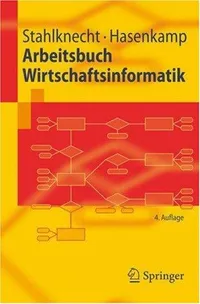 Buy Arbeitsbuch Wirtschaftsinformatik by Peter Stahlknecht, Ulrich Hasenkamp | Springer German Hardcover Textbook | Business Informatics Study Guide — BookShops.in