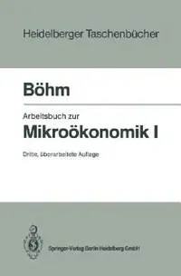 Buy Arbeitsbuch zur Mikroökonomik I by Volker Böhm | Springer-Verlag | German Hardcover | 3rd Edition 1995 | Higher Education Economics Textbook — BookShops.in