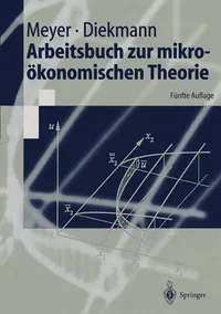 Buy Arbeitsbuch zur mikroökonomischen Theorie (Springer-Lehrbuch) by Ulrich Meyer & Jochen Diekmann – German Hardcover Microeconomics Workbook – Springer-Verlag — BookShops.in