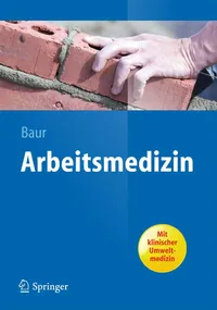 Buy Arbeitsmedizin (Springer-Lehrbuch) by Xaver Baur | German Language Textbook | Springer Nature | 2013 Edition — BookShops.in