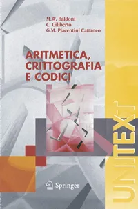 Buy Aritmetica, Crittografia e Codici (UNITEXT) by W. M. Baldoni, C. Ciliberto, Giulia Maria Piacentini Cattaneo - Springer Verlag Italian Hardcover 2006 Edition - Mathematics & Cryptography Textbook — BookShops.in