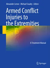 Buy Armed Conflict Injuries to the Extremities: A Treatment Manual by Alexander Lerner and Michael Soudry - Springer-Verlag Hardcover, 1st Edition, 2011 - Textbook for Orthopedic Surgery and Trauma Medicine — BookShops.in