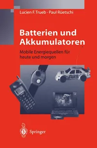 Buy Batterien und Akkumulatoren: Mobile Energiequellen für heute und morgen by Lucien F. Trueb & Paul Rüetschi | Springer-Verlag | German | Hardcover | 1998 Edition | Engineering Textbook — BookShops.in