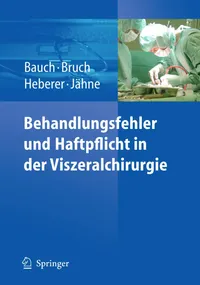 Buy Behandlungsfehler Und Haftpflicht in Der Viszeralchirurgie by Jürgen Bauch | Hans-Peter Bruch | Jörg Heberer | Springer Nature | German Language Hardcover | 2010 Edition | Medical Surgery Textbook — BookShops.in