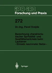 Buy Berechnung charakteristischer Spritzbild- und Qualitätsmerkmale beim Lackieren: Einsatz neuronaler Netze (IPA-IAO Forschung und Praxis) by Pavel Svejda | Springer-Verlag | German Hardcover Engineering Book — BookShops.in