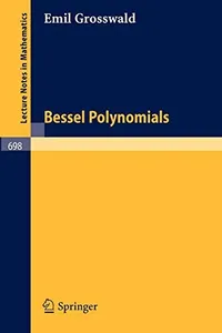 Buy Bessel Polynomials by E. Grosswald | Springer-Verlag | Hardcover | 1978 Edition | Mathematics Reference Book for Higher Education and Research — BookShops.in