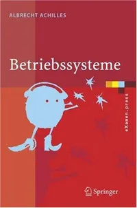 Buy Betriebssysteme: Eine kompakte Einführung mit Linux (eXamen.press) by Albrecht Achilles | Springer Hardcover German Edition | Operating Systems Textbook — BookShops.in