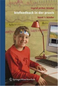 Buy Biofeedback in der Praxis: Band 1: Kinder by Ingrid Pirker-Binder | Springer Verlag | German Hardcover | 3rd Edition | Clinical Medicine & Child Therapy — BookShops.in
