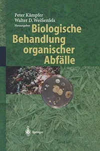Buy Biologische Behandlung organischer Abfälle: Peter Kämpfer, Walter D. Weißenfels | Springer-Verlag | German Hardcover | Civil Engineering & Ecology Textbook — BookShops.in