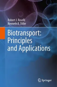 Buy Biotransport: Principles and Applications by Robert J. Roselli and Kenneth R. Diller | Springer Nature Hardcover | Biomedical Engineering Textbook — BookShops.in