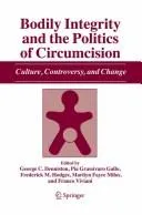 Buy Bodily Integrity and the Politics of Circumcision: Culture, Controversy, and Change by George C. Denniston, Pia Grassivaro Gallo, Frederick M. Hodges | Springer Verlag | Hardcover | 1st Edition | Medical Ethics — BookShops.in